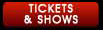 Tickets & Shows